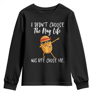 Funny Chicken Nug Life Youth Sweatshirt The Nug Life Chose Me TS12 Black Print Your Wear