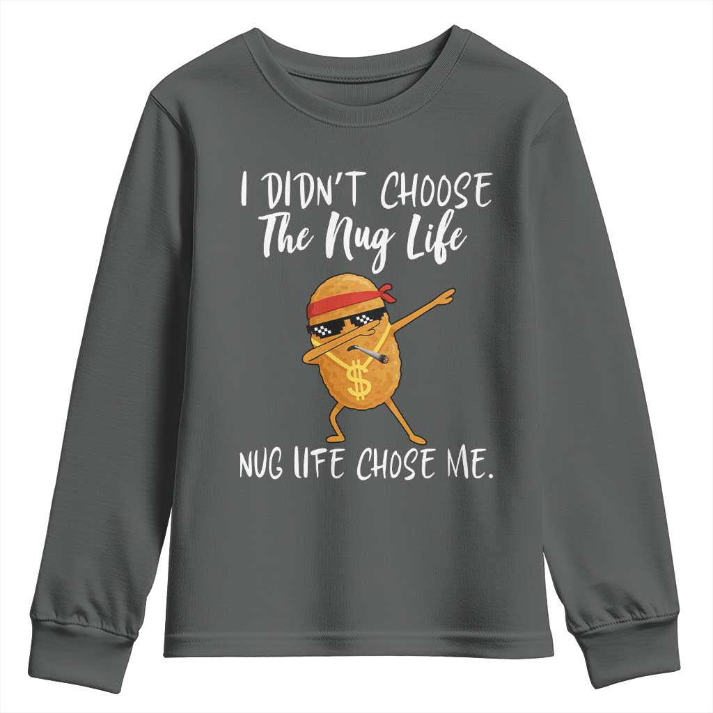 Funny Chicken Nug Life Youth Sweatshirt The Nug Life Chose Me TS12 Dark Heather Print Your Wear