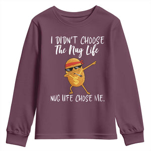 Funny Chicken Nug Life Youth Sweatshirt The Nug Life Chose Me TS12 Maroon Print Your Wear