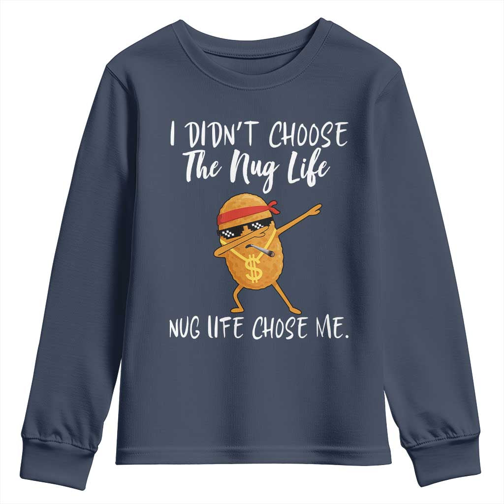 Funny Chicken Nug Life Youth Sweatshirt The Nug Life Chose Me TS12 Navy Print Your Wear