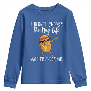 Funny Chicken Nug Life Youth Sweatshirt The Nug Life Chose Me TS12 Royal Blue Print Your Wear