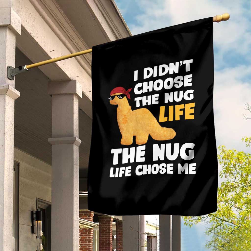 I Did Not Choose The Nug Life Garden Flag Chicken Nugget Lover Gifts TS12 Print Your Wear