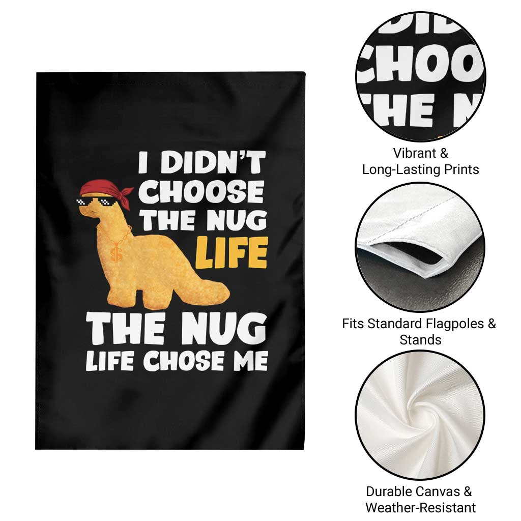 I Did Not Choose The Nug Life Garden Flag Chicken Nugget Lover Gifts TS12 Print Your Wear