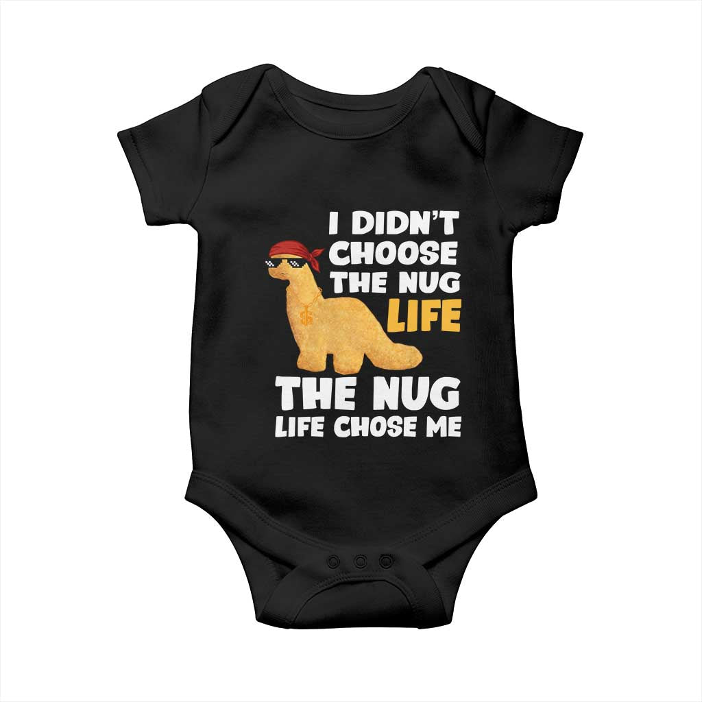 I Did Not Choose The Nug Life Baby Onesie Chicken Nugget Lover Gifts TS12 Black Print Your Wear