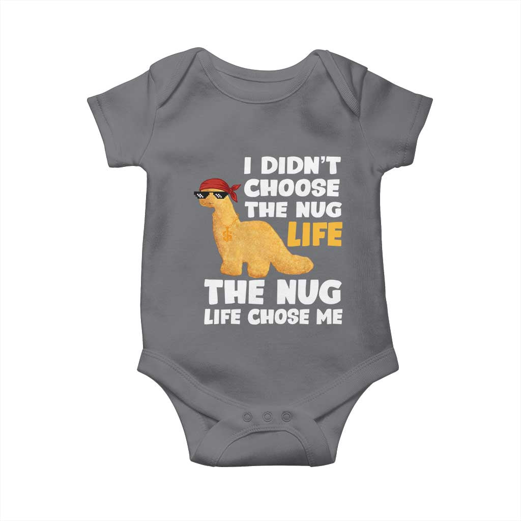 I Did Not Choose The Nug Life Baby Onesie Chicken Nugget Lover Gifts TS12 Charcoal Print Your Wear