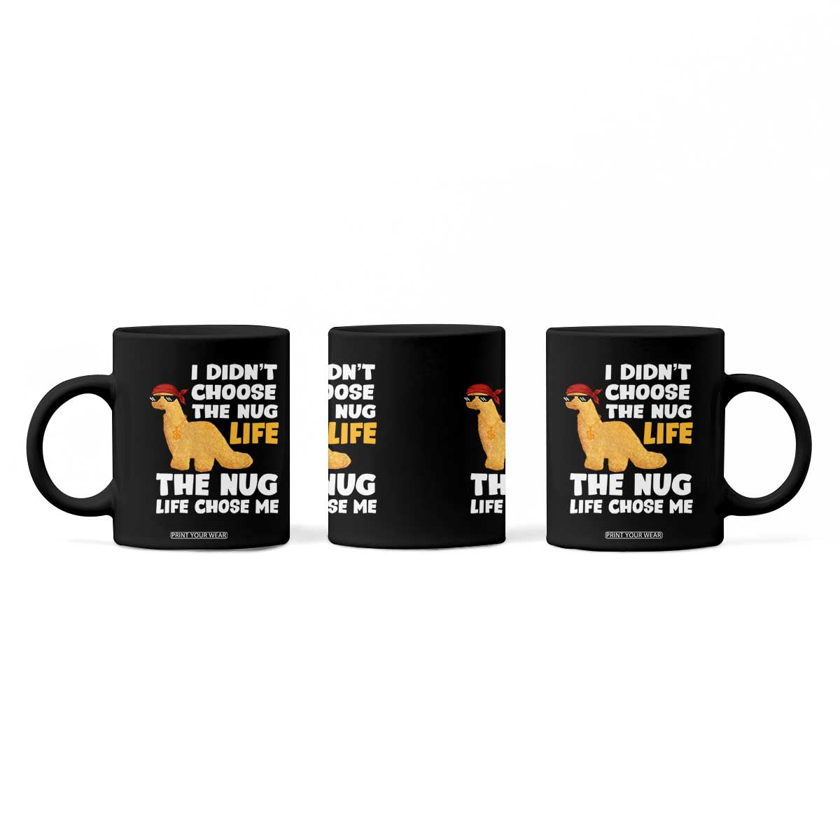 I Did Not Choose The Nug Life Coffee Mug Chicken Nugget Lover Gifts TS12 Print Your Wear