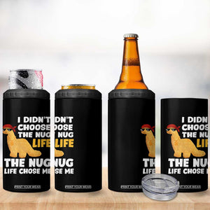I Did Not Choose The Nug Life 4 in 1 Can Cooler Tumbler Chicken Nugget Lover Gifts TS12 Print Your Wear