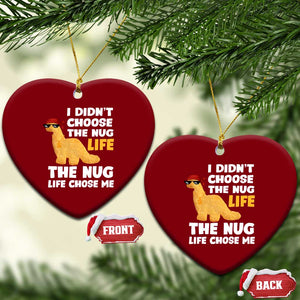 I Did Not Choose The Nug Life Ceramic Ornament Chicken Nugget Lover Gifts TS12 Print Your Wear