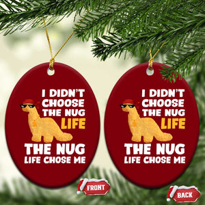 I Did Not Choose The Nug Life Ceramic Ornament Chicken Nugget Lover Gifts TS12 Print Your Wear