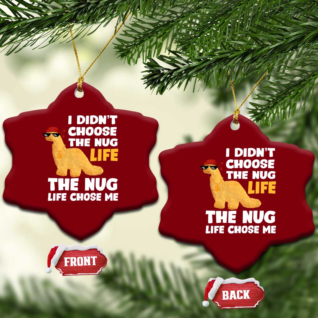 I Did Not Choose The Nug Life Ceramic Ornament Chicken Nugget Lover Gifts TS12 Print Your Wear