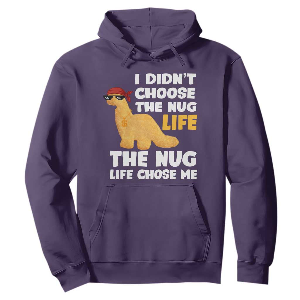 I Did Not Choose The Nug Life Hoodie Chicken Nugget Lover Gifts TS12 Purple Print Your Wear