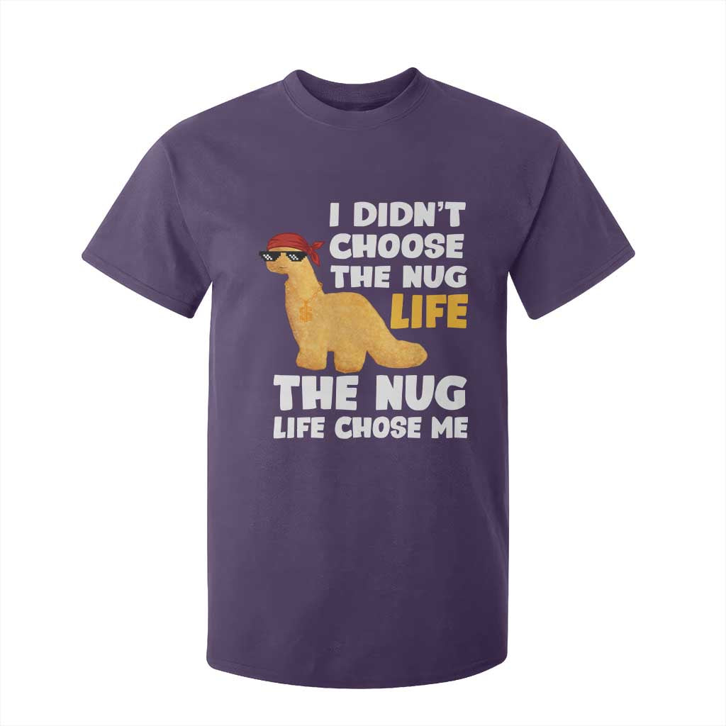 I Did Not Choose The Nug Life T Shirt For Kid Chicken Nugget Lover Gifts TS12 Purple Print Your Wear