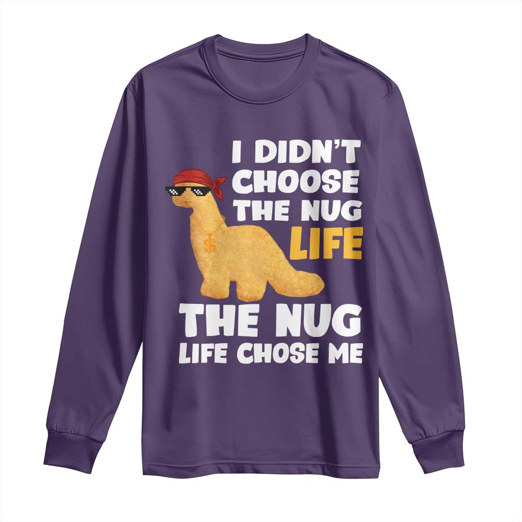I Did Not Choose The Nug Life Long Sleeve Shirt Chicken Nugget Lover Gifts TS12 Purple Print Your Wear
