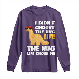 I Did Not Choose The Nug Life Long Sleeve Shirt Chicken Nugget Lover Gifts TS12 Purple Print Your Wear