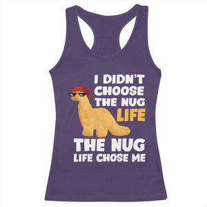 I Did Not Choose The Nug Life Racerback Tank Top Chicken Nugget Lover Gifts TS12 Purple Print Your Wear