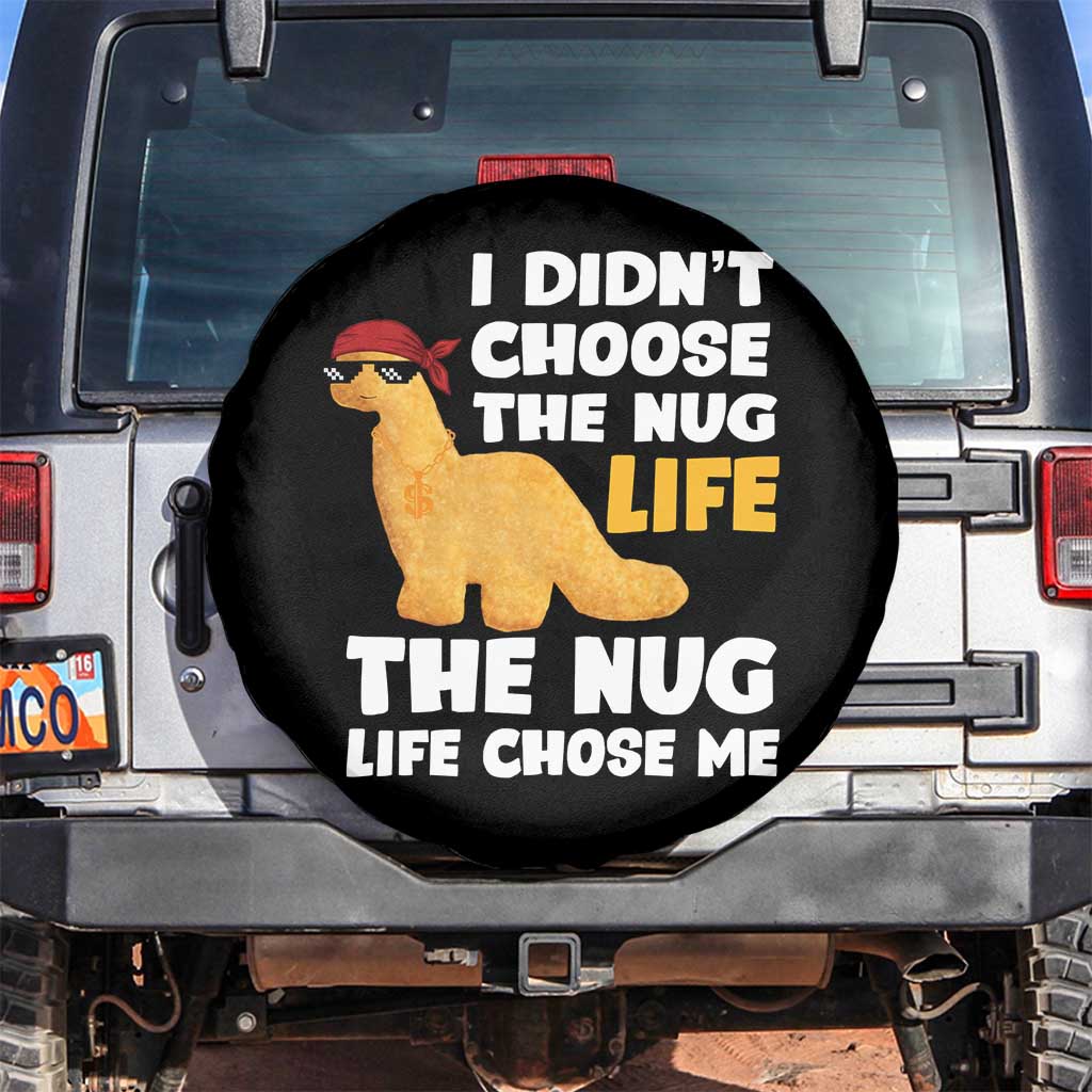 I Did Not Choose The Nug Life Spare Tire Cover Chicken Nugget Lover Gifts TS12 No hole Black Print Your Wear