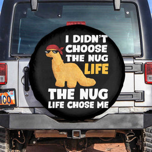 I Did Not Choose The Nug Life Spare Tire Cover Chicken Nugget Lover Gifts TS12 No hole Black Print Your Wear