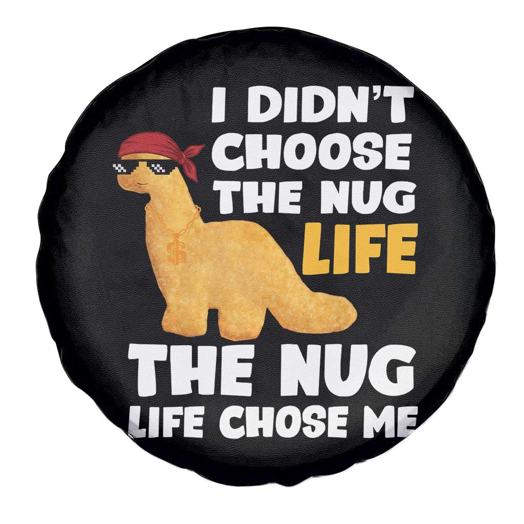 I Did Not Choose The Nug Life Spare Tire Cover Chicken Nugget Lover Gifts TS12 Print Your Wear