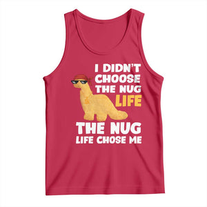 I Did Not Choose The Nug Life Tank Top Chicken Nugget Lover Gifts TS12 Red Print Your Wear