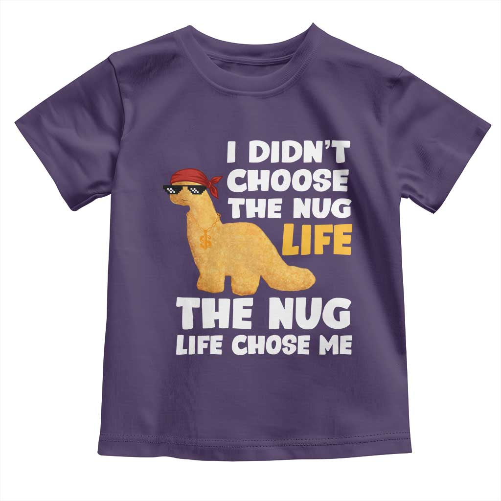 I Did Not Choose The Nug Life Toddler T Shirt Chicken Nugget Lover Gifts TS12 Purple Print Your Wear