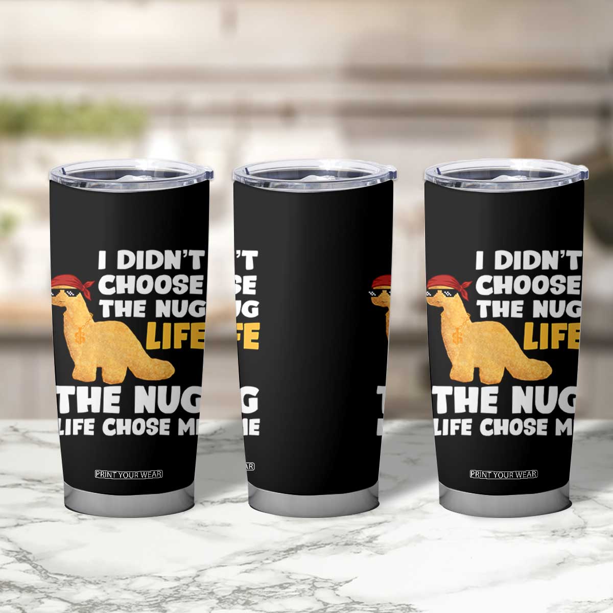 I Did Not Choose The Nug Life Tumbler Cup Chicken Nugget Lover Gifts TS12 Print Your Wear