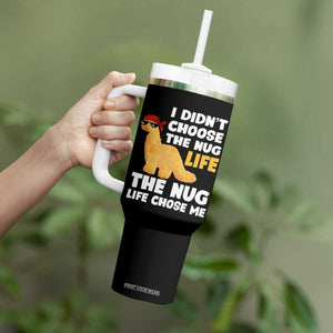 I Did Not Choose The Nug Life Tumbler With Handle Chicken Nugget Lover Gifts TS12 Print Your Wear