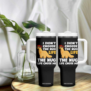 I Did Not Choose The Nug Life Tumbler With Handle Chicken Nugget Lover Gifts TS12 Print Your Wear