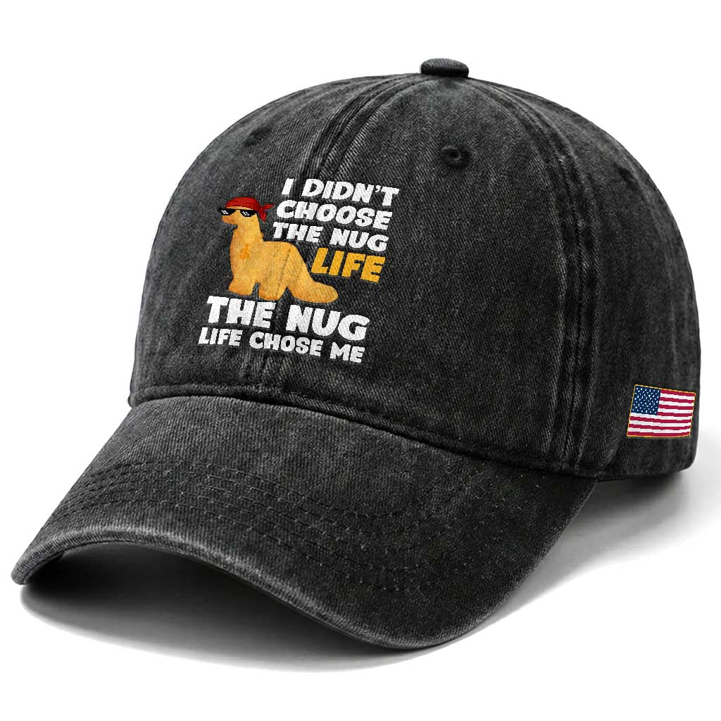 I Did Not Choose The Nug Life Washed Cotton Baseball Cap Chicken Nugget Lover Gifts TS12 Print Your Wear