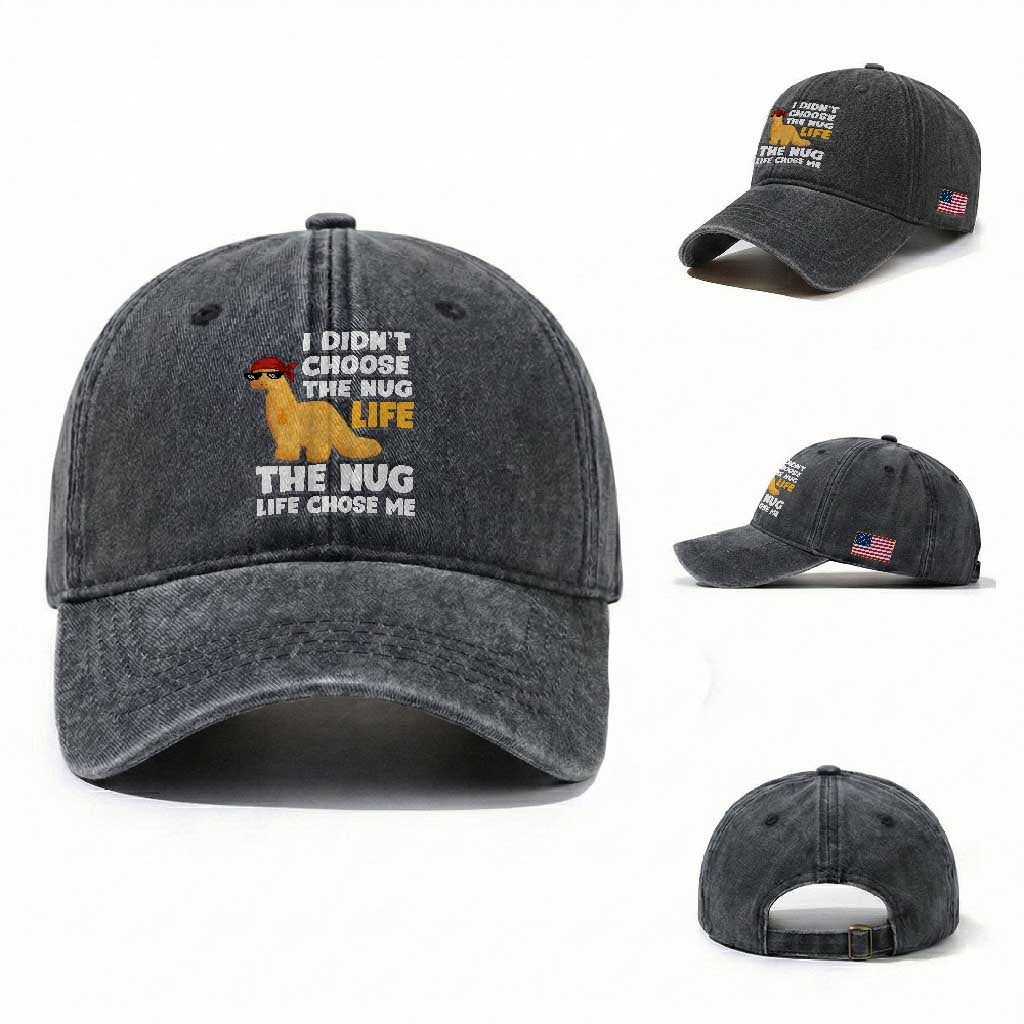 I Did Not Choose The Nug Life Washed Cotton Baseball Cap Chicken Nugget Lover Gifts TS12 Washed Cap Universal Fit Dark Gray Print Your Wear