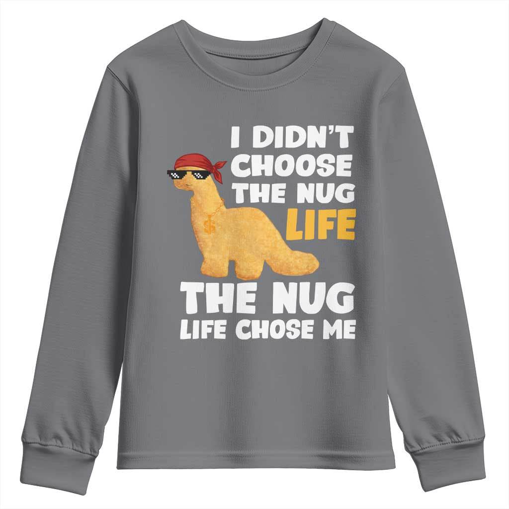 I Did Not Choose The Nug Life Youth Sweatshirt Chicken Nugget Lover Gifts TS12 Charcoal Print Your Wear