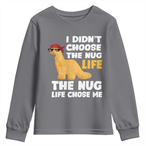 I Did Not Choose The Nug Life Youth Sweatshirt Chicken Nugget Lover Gifts TS12 Charcoal Print Your Wear