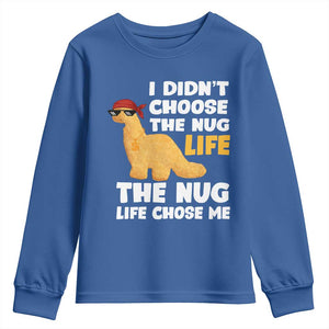 I Did Not Choose The Nug Life Youth Sweatshirt Chicken Nugget Lover Gifts TS12 Royal Blue Print Your Wear