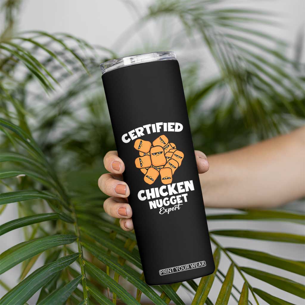 Funny Food Lover Gift Skinny Tumbler Certified Chicken Nugget Expert TS12 Print Your Wear