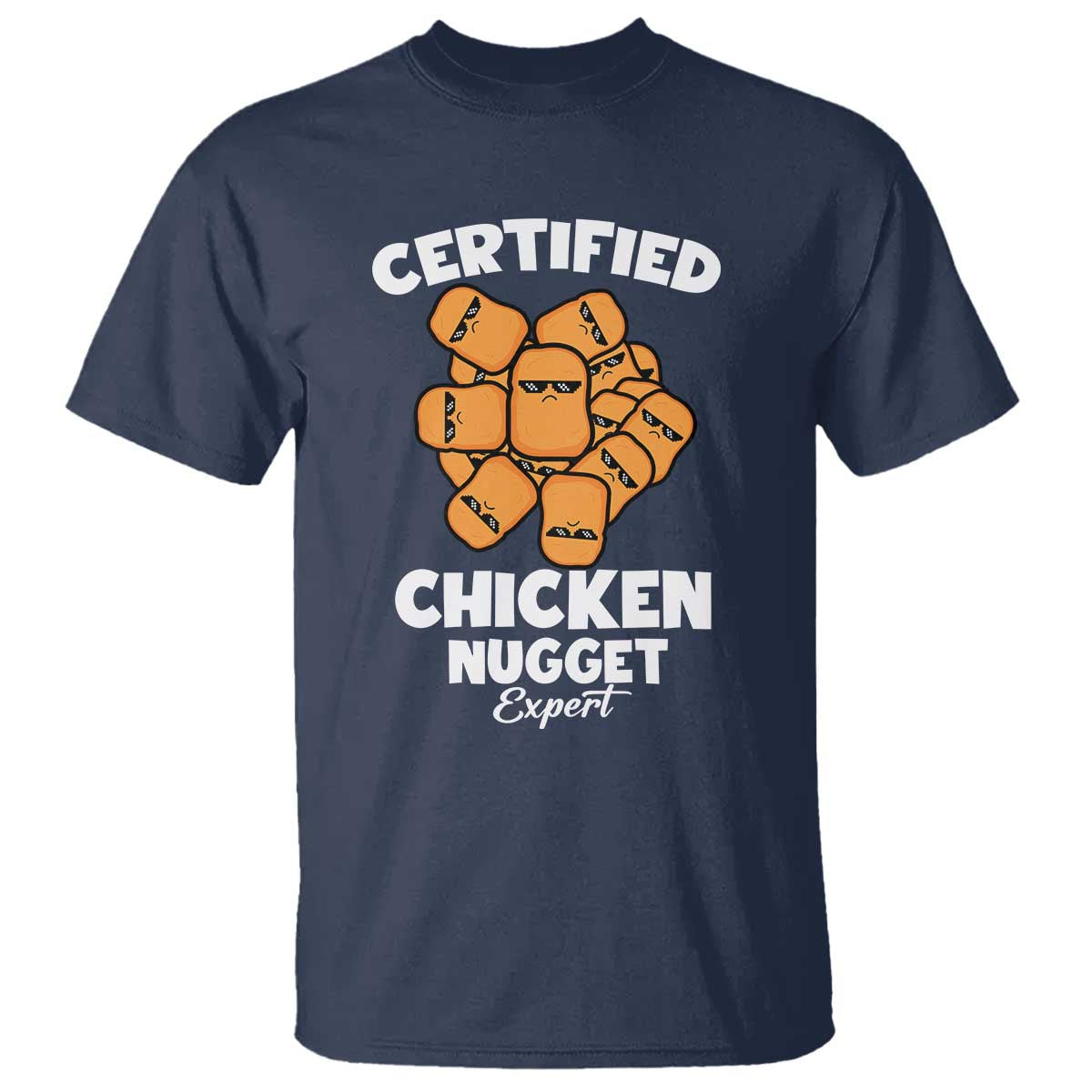 Funny Food Lover Gift T Shirt Certified Chicken Nugget Expert TS12 Navy Print Your Wear
