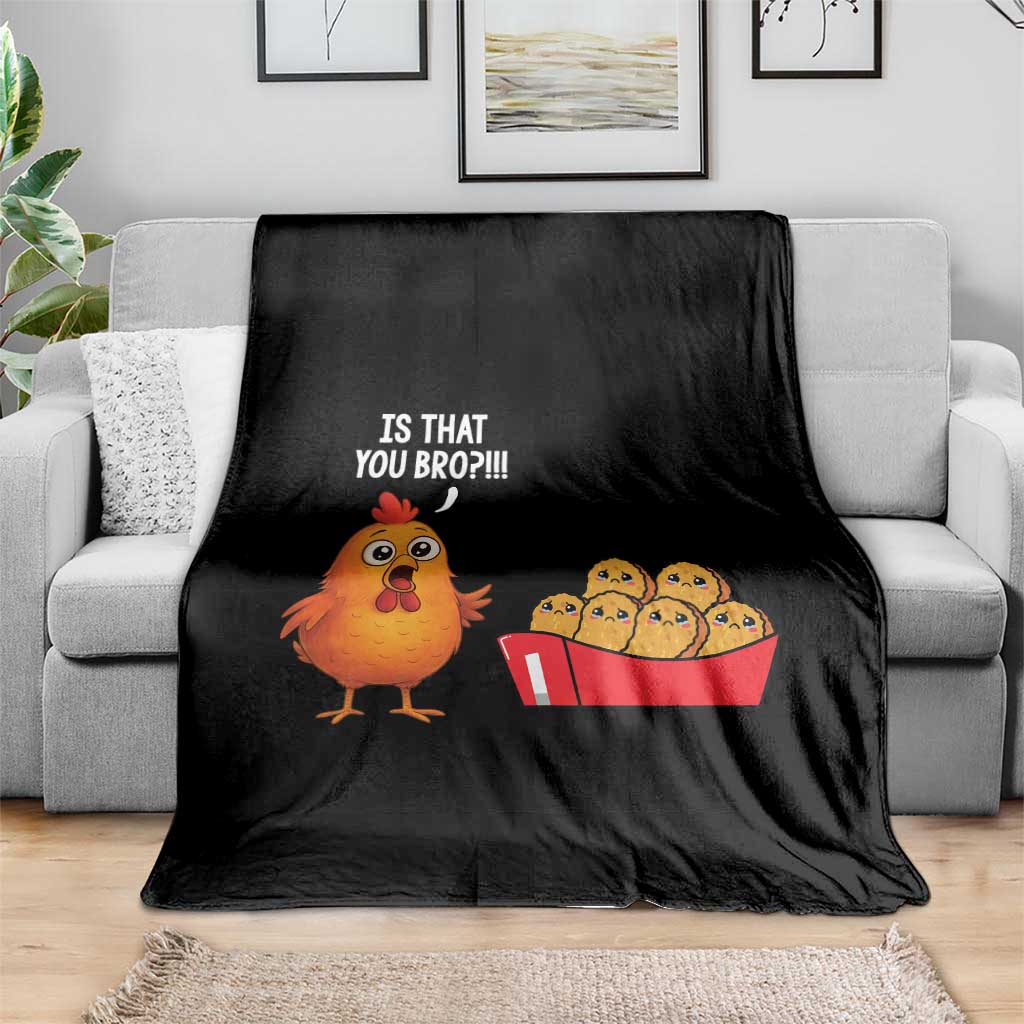 Funny Chicken Nuggets Lover Throw Blanket Is That You Bro TS12 Print Your Wear