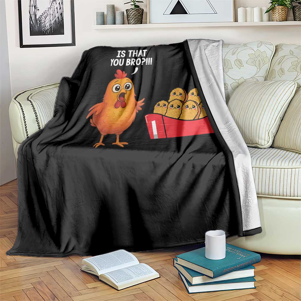 Funny Chicken Nuggets Lover Throw Blanket Is That You Bro TS12 Print Your Wear