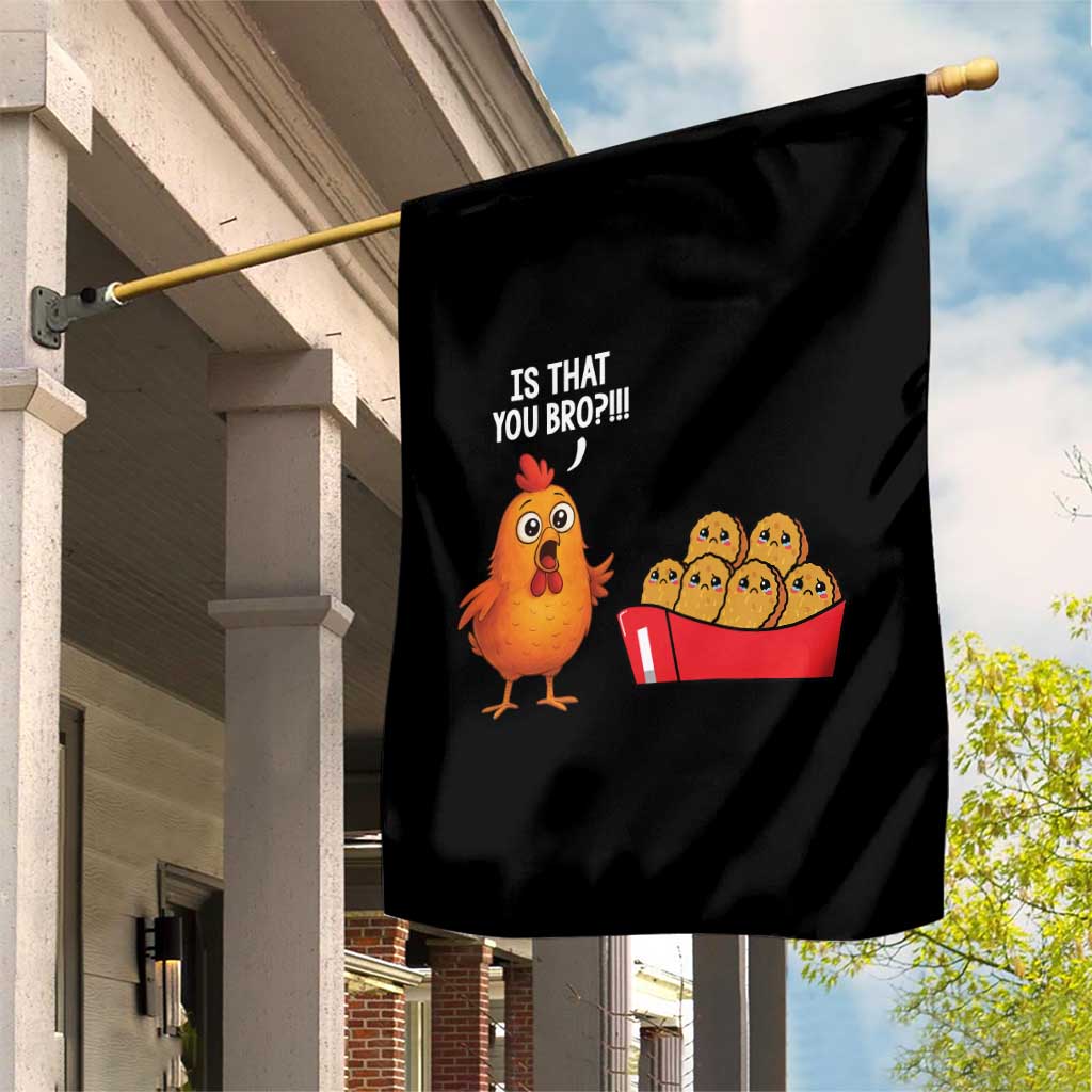 Funny Chicken Nuggets Lover Garden Flag Is That You Bro TS12 Print Your Wear