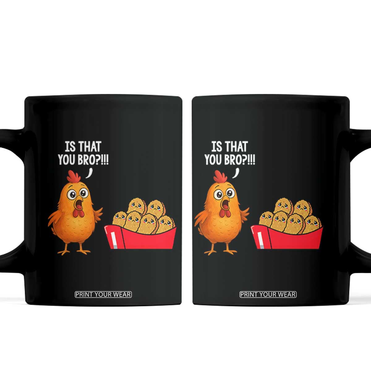 Funny Chicken Nuggets Lover Coffee Mug Is That You Bro TS12 Black Print Your Wear
