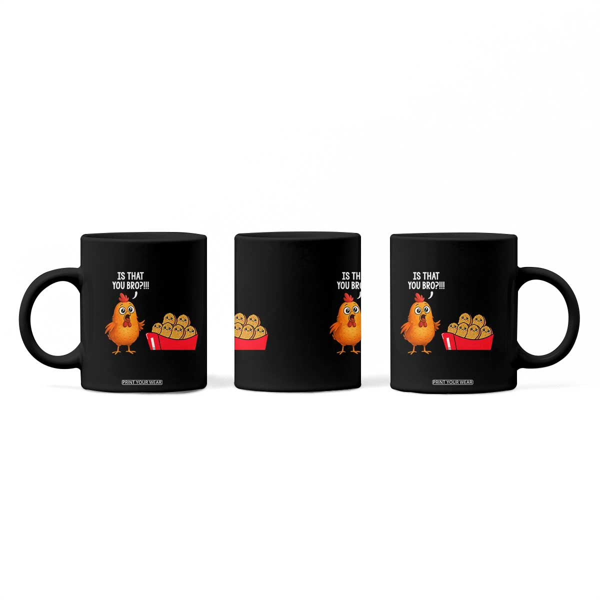 Funny Chicken Nuggets Lover Coffee Mug Is That You Bro TS12 Print Your Wear
