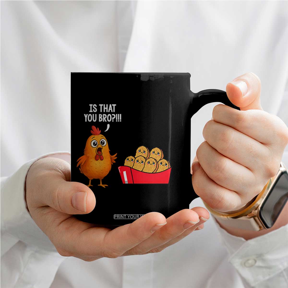Funny Chicken Nuggets Lover Coffee Mug Is That You Bro TS12 Print Your Wear