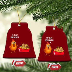 Funny Chicken Nuggets Lover Ceramic Ornament Is That You Bro TS12 Print Your Wear