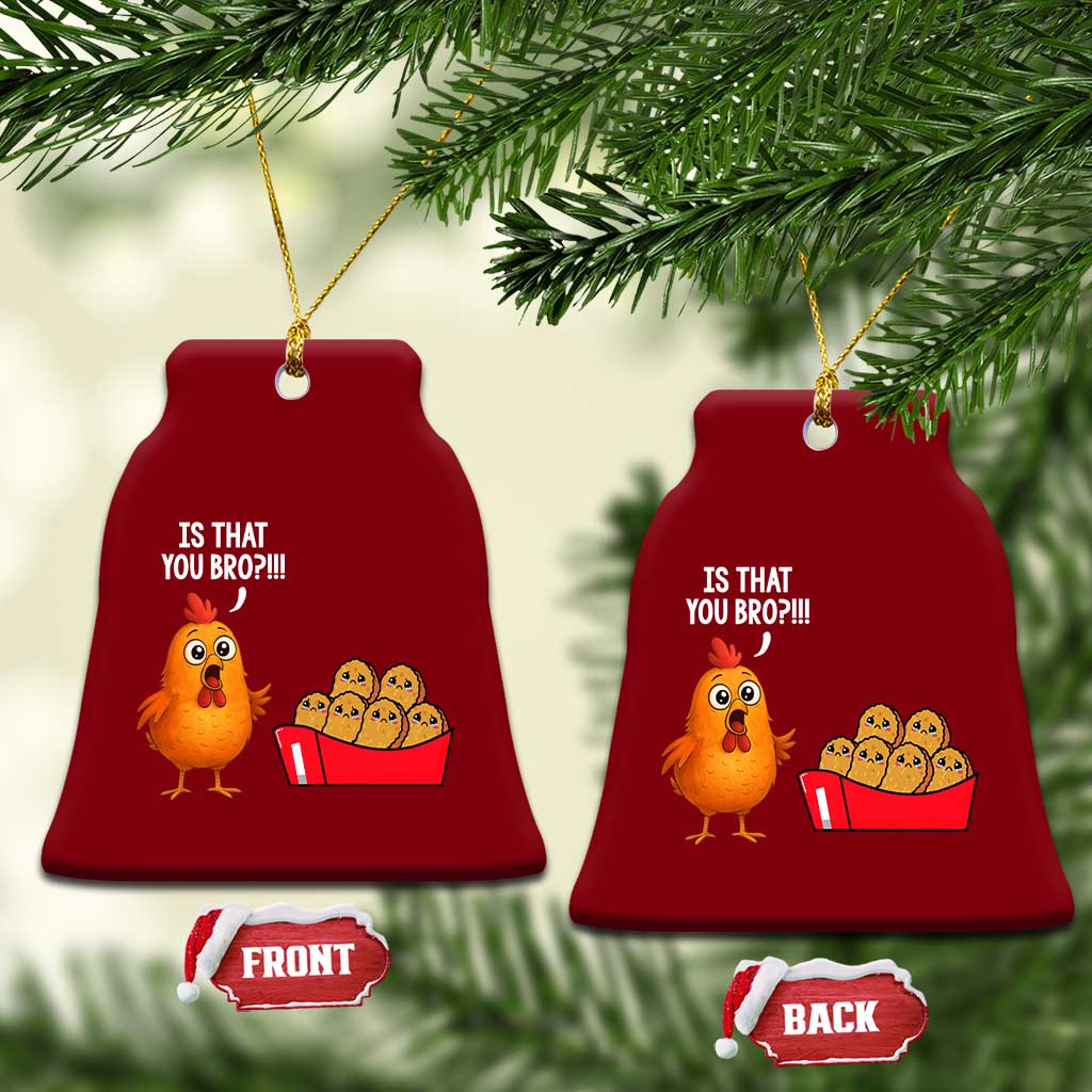 Funny Chicken Nuggets Lover Ceramic Ornament Is That You Bro TS12 Print Your Wear