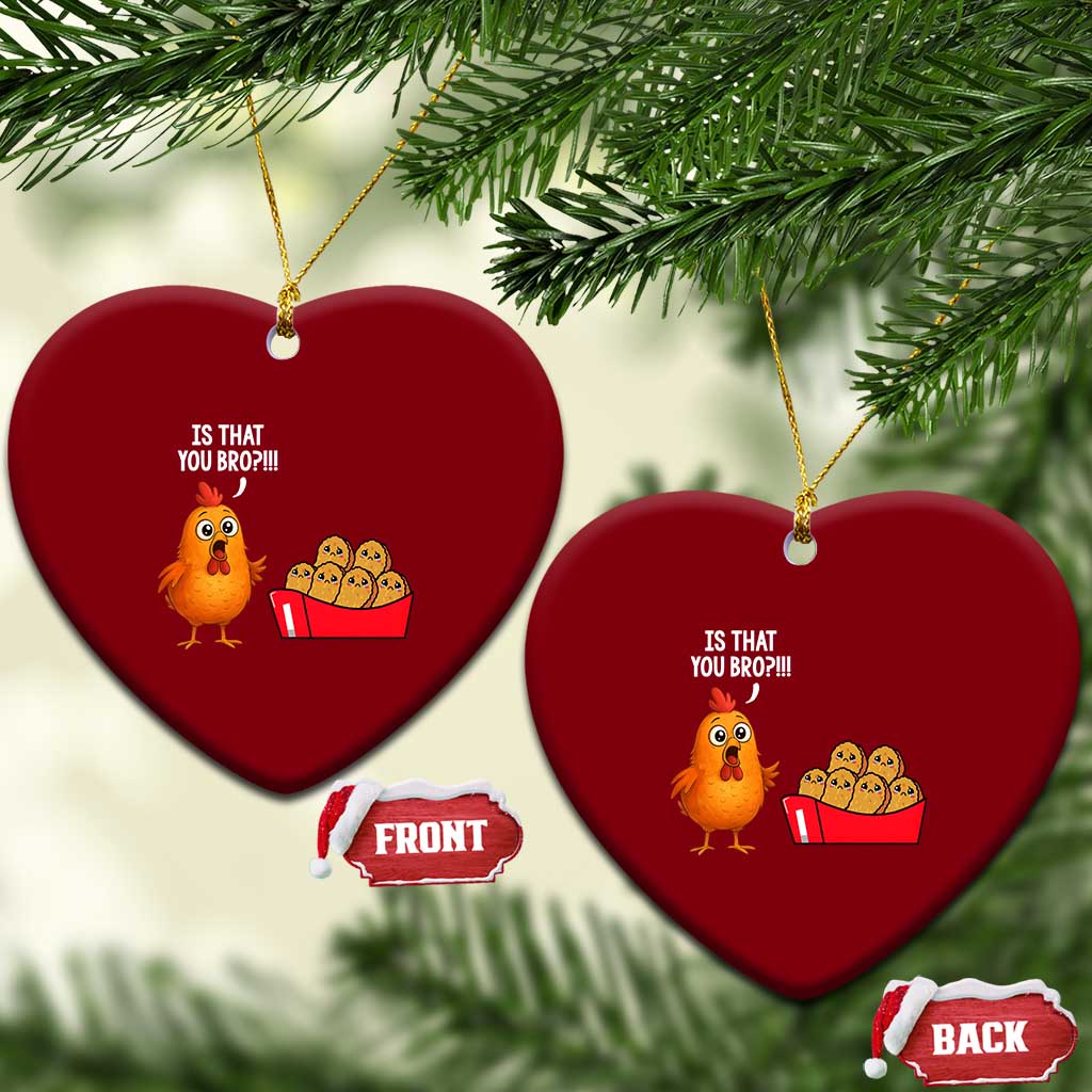 Funny Chicken Nuggets Lover Ceramic Ornament Is That You Bro TS12 Print Your Wear