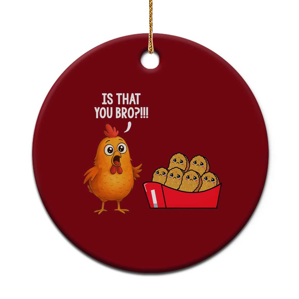 Funny Chicken Nuggets Lover Ceramic Ornament Is That You Bro TS12 1pc Red Print Your Wear