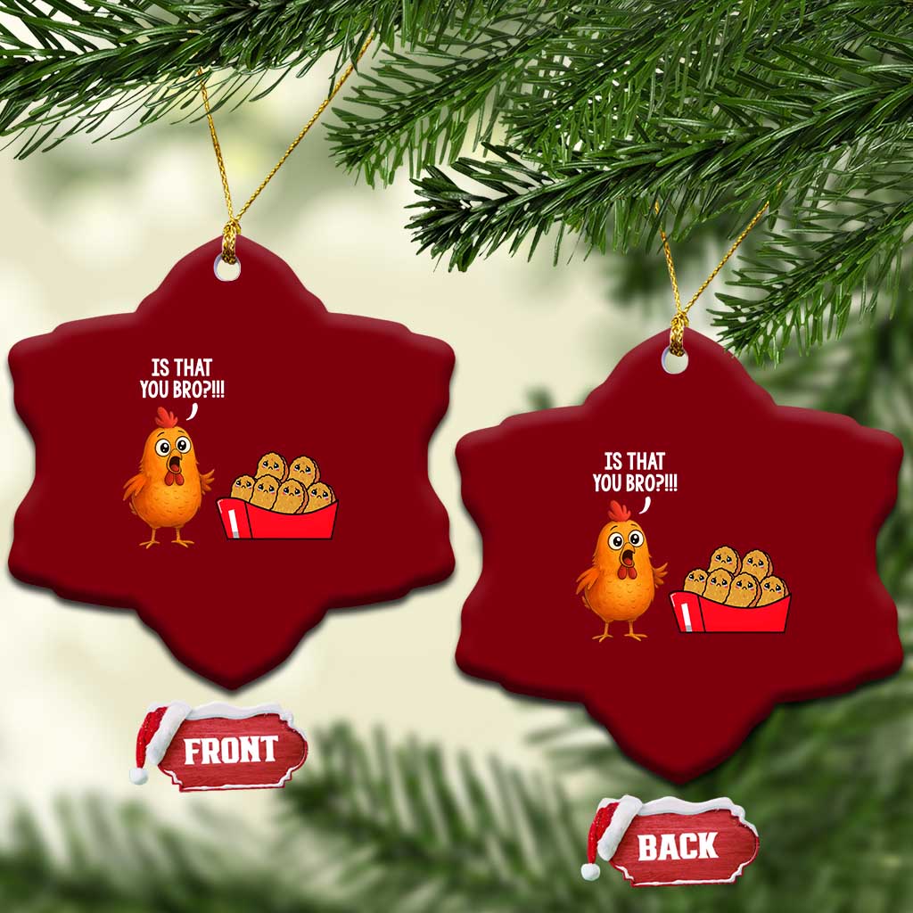 Funny Chicken Nuggets Lover Ceramic Ornament Is That You Bro TS12 Print Your Wear