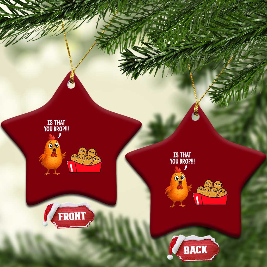 Funny Chicken Nuggets Lover Ceramic Ornament Is That You Bro TS12 Print Your Wear
