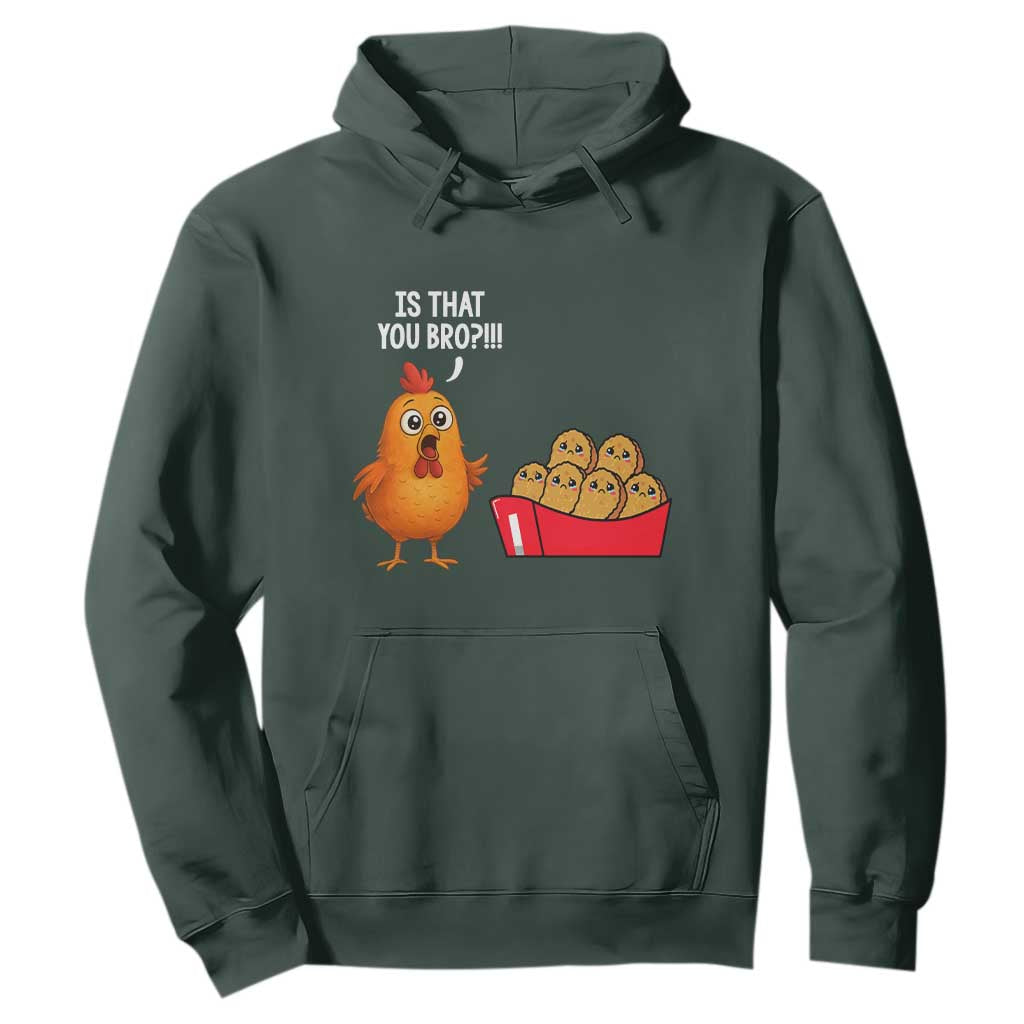 Funny Chicken Nuggets Lover Hoodie Is That You Bro TS12 Dark Forest Green Print Your Wear