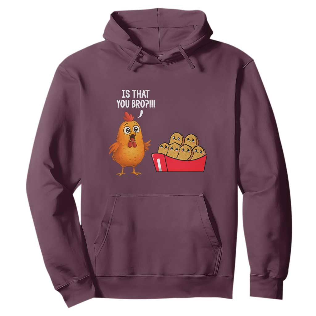 Funny Chicken Nuggets Lover Hoodie Is That You Bro TS12 Maroon Print Your Wear
