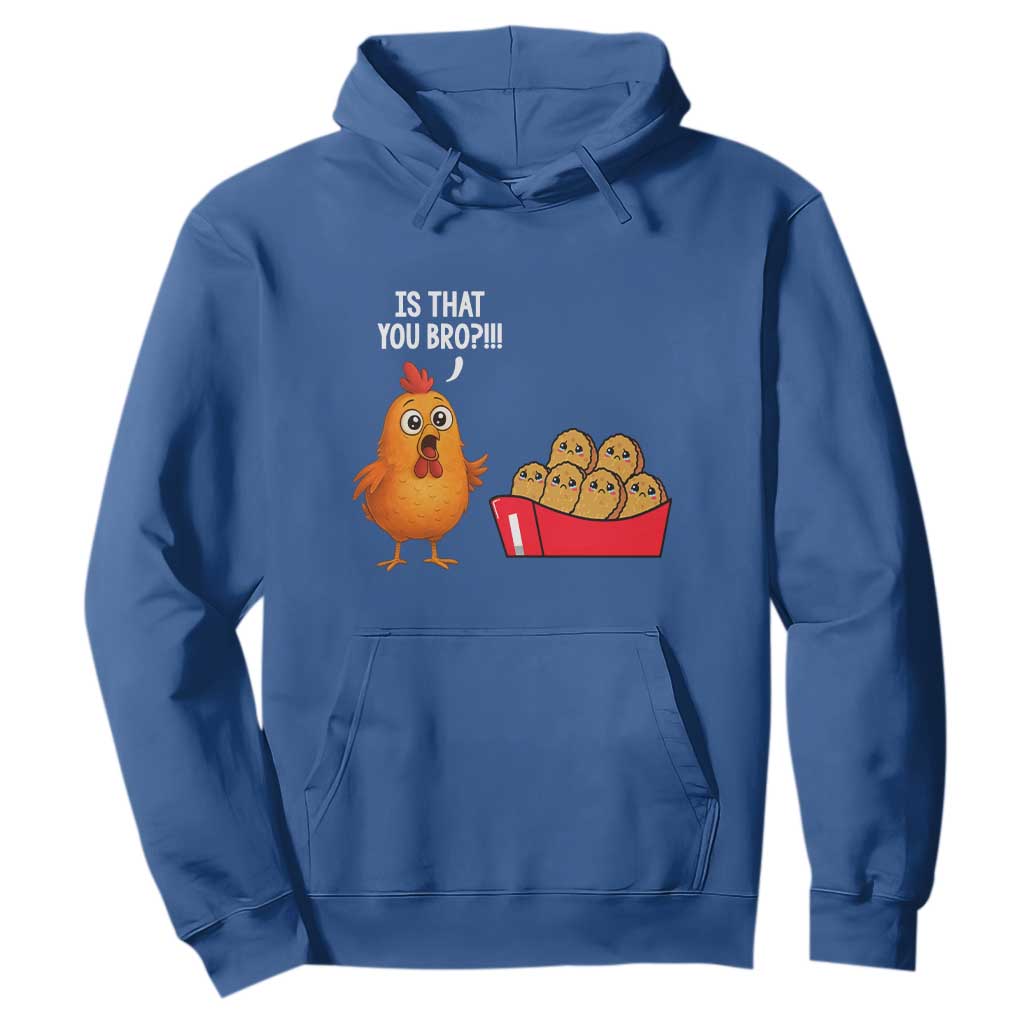 Funny Chicken Nuggets Lover Hoodie Is That You Bro TS12 Royal Blue Print Your Wear