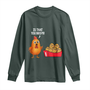 Funny Chicken Nuggets Lover Long Sleeve Shirt Is That You Bro TS12 Dark Forest Green Print Your Wear